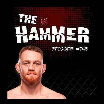 The Hammer MMA Radio Episode 743