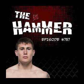  The Hammer MMA Radio Episode 757