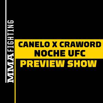  Canelo vs Crawford and Noche UFC Preview Show