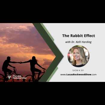 391 The Rabbit Effect with Dr Kelli Hard